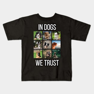 In Dogs We Trust Kids T-Shirt